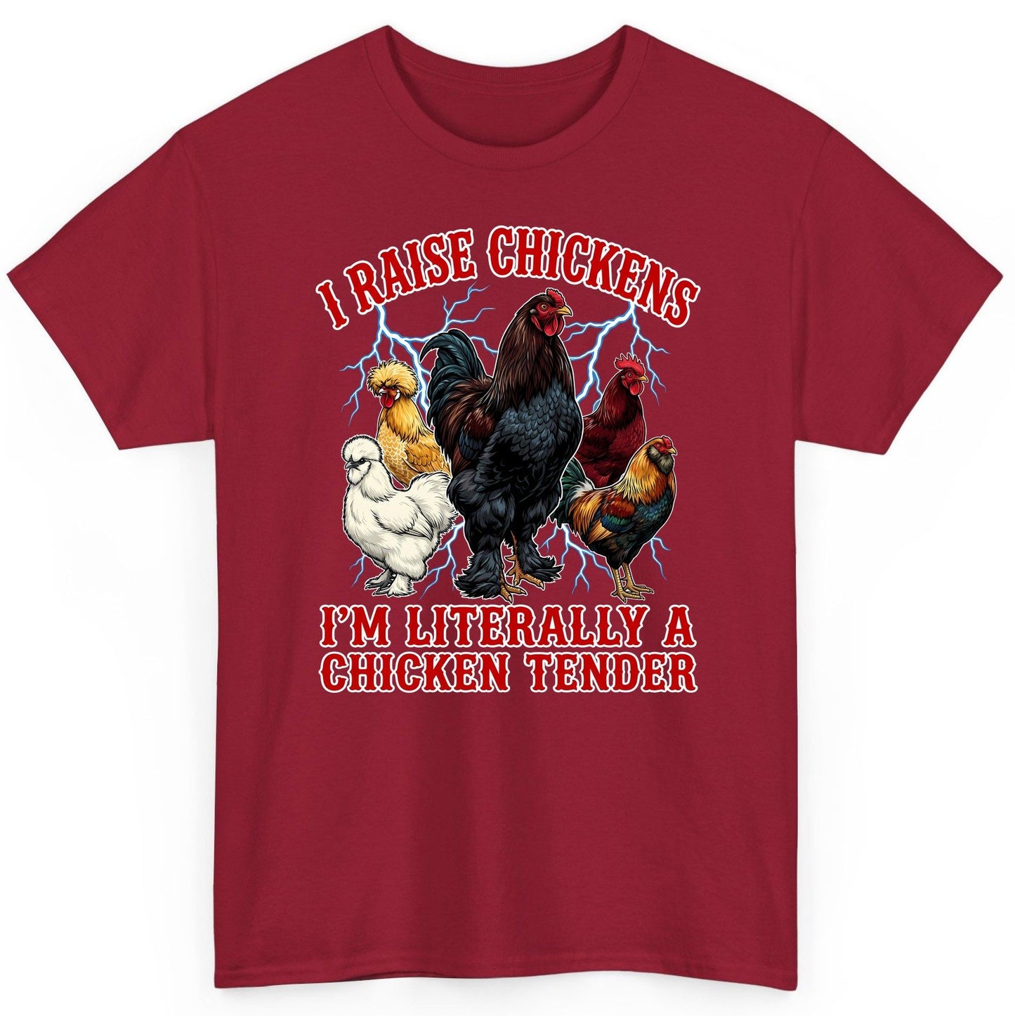 I Raise Chickens I'm Literally a Chicken Tender chickens T-Shirt Cardinal Red product mockup
