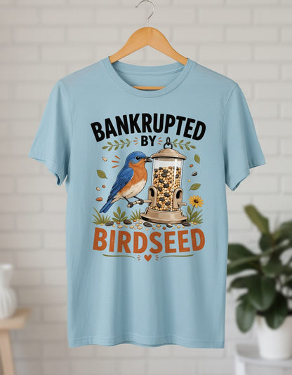 Bankrupted By Birdseed Funny Humor T-Shirt - product mockup - Light Blue