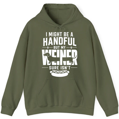 I Might Be a Handful but My Weiner Sure Isn't dachshund Hoodie Military Green product mockup