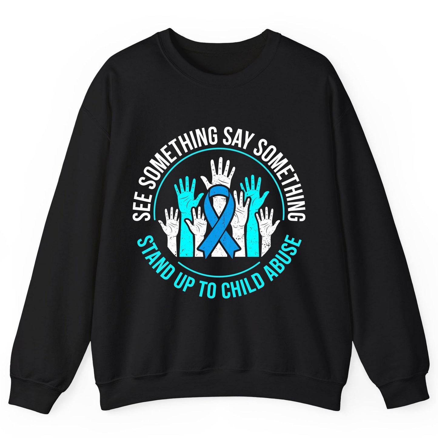 See Something Say Something Stand Up to Child Abuse Sweatshirt - product mockup - Black