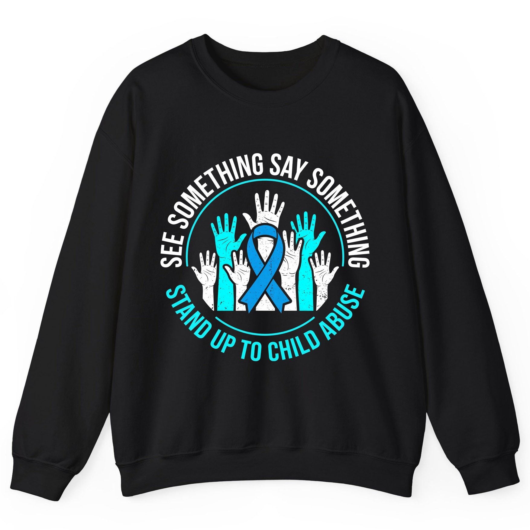 See Something Say Something Stand Up to Child Abuse Sweatshirt - product mockup - Black
