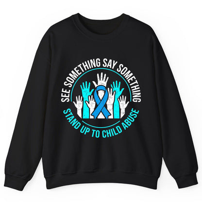 See Something Say Something Stand Up to Child Abuse Sweatshirt - product mockup - Black