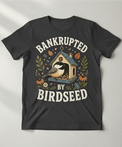 Bankrupted By Birdseed Funny T-Shirt - product mockup - Dark Heather