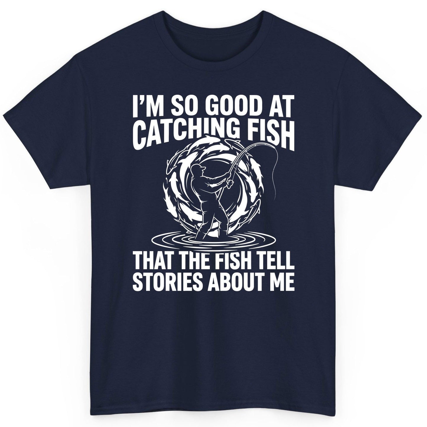 I'm So Good at Catching Fish That the Fish Tell Stories About Me fishing T-Shirt Navy product mockup