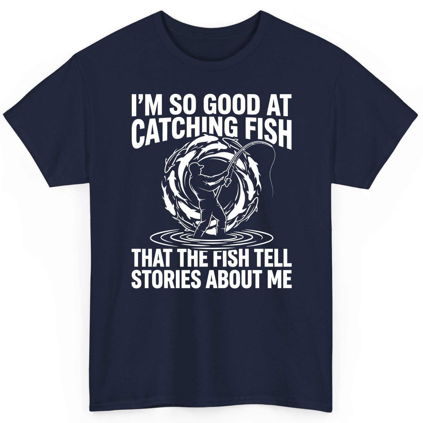 I'm So Good at Catching Fish That the Fish Tell Stories About Me fishing T-Shirt Navy product mockup