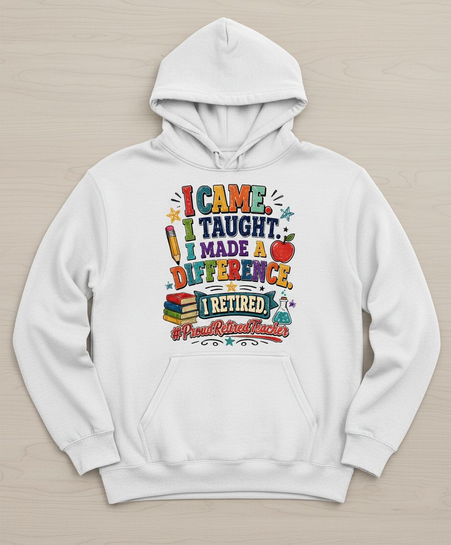 I TAUGHT I MADE a Difference I Retired Proudretiredteacher Hoodie - product mockup - White