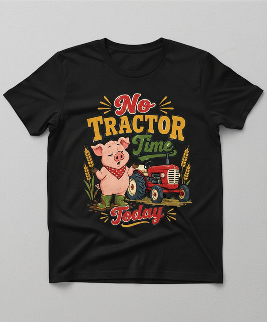 No Tractor Time Today Funny Farming T-Shirt - product mockup - Black