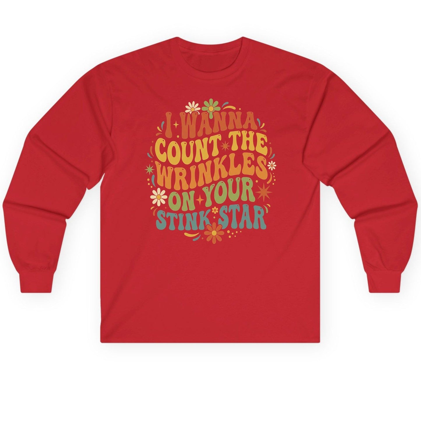 I WANNA COUNT THE Wrinkles ON YOUR STINK STAR Long Sleeve Tee - product mockup - Red