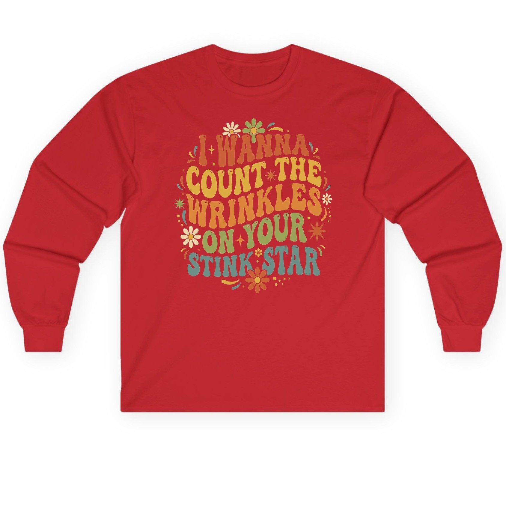 I WANNA COUNT THE Wrinkles ON YOUR STINK STAR Long Sleeve Tee - product mockup - Red