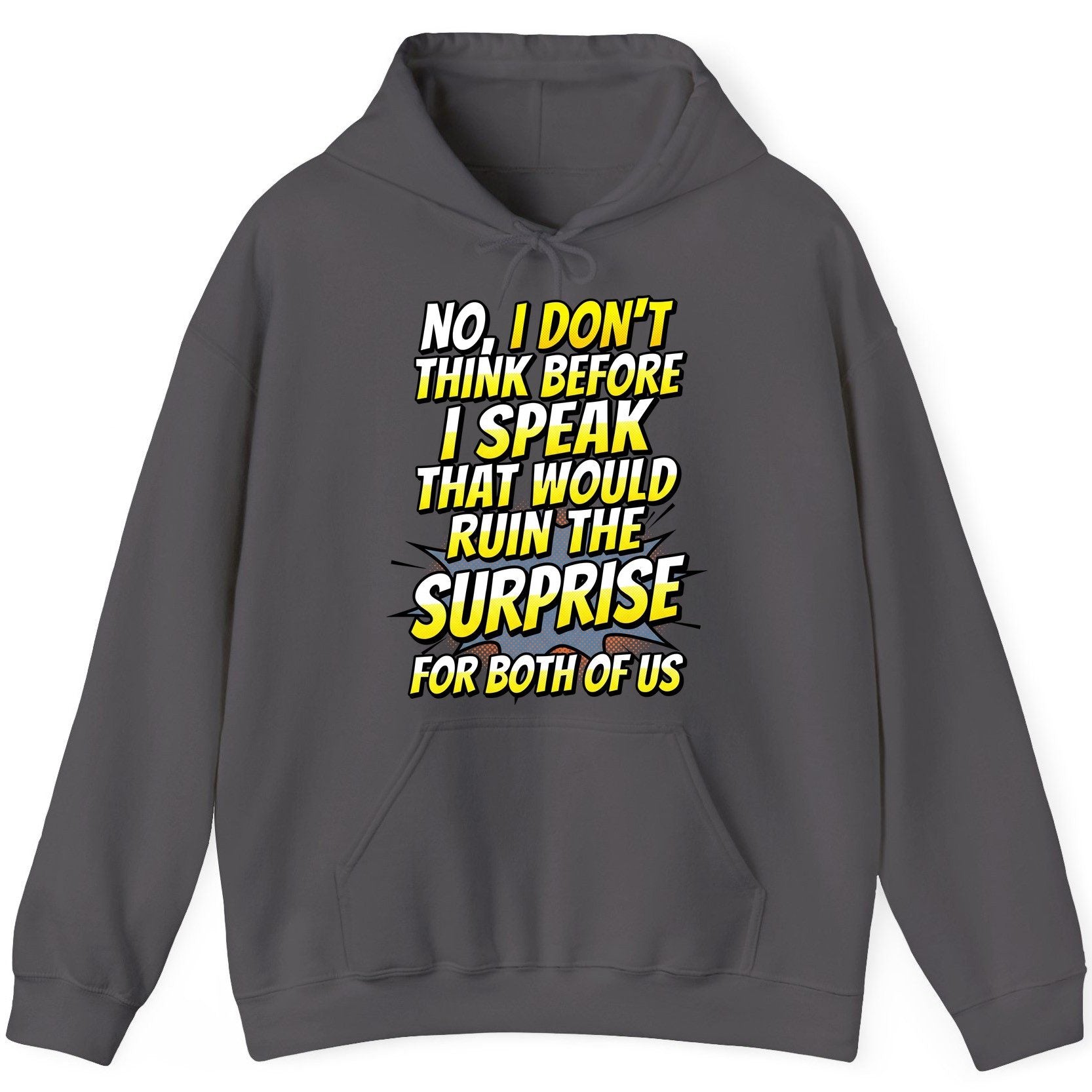 No, I Don't Think Before I Speak That Would Ruin the Surprise for Both of US sarcastic humor Hoodie Charcoal product mockup