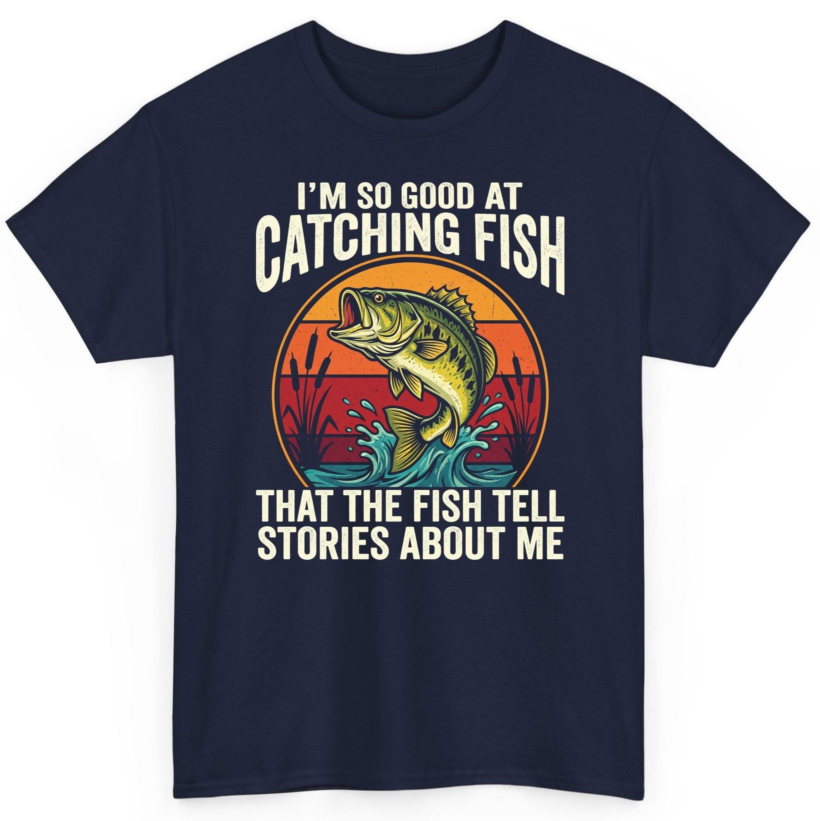 I'm So Good at Catching Fish That the Fish Tell Stories About Me fishing T-Shirt Navy product mockup