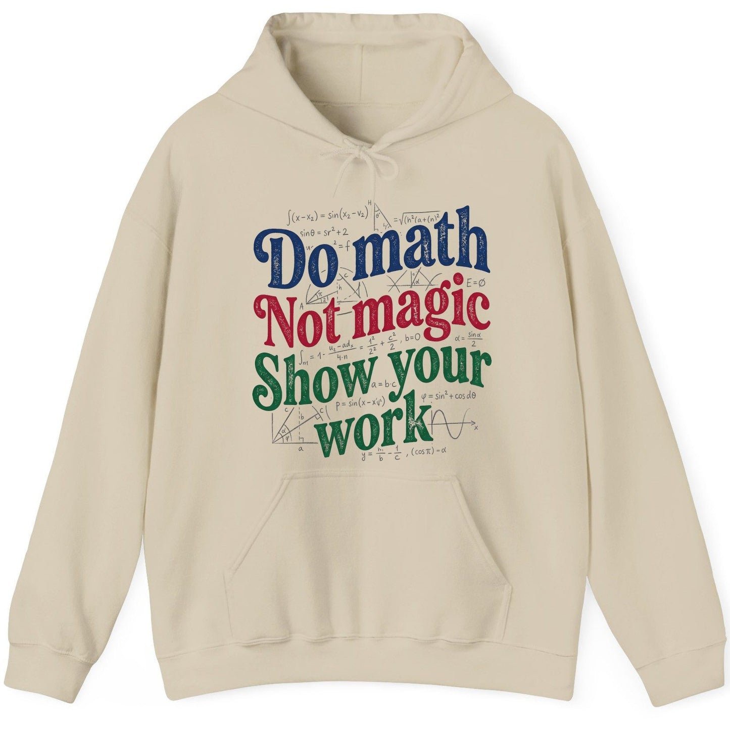 Do Math Not Magic Show Your Work Funny Teachers Hoodie - product mockup - Sand