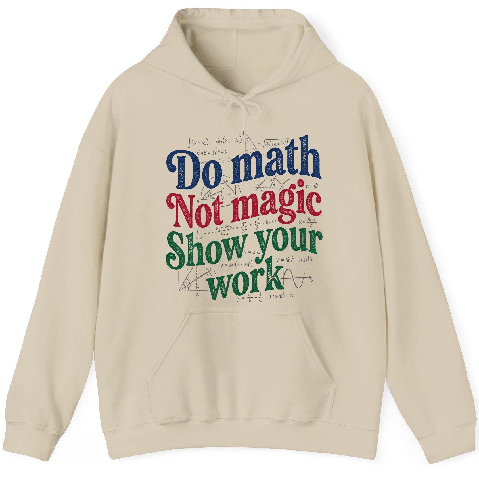 Do Math Not Magic Show Your Work Funny Teachers Hoodie - product mockup - Sand