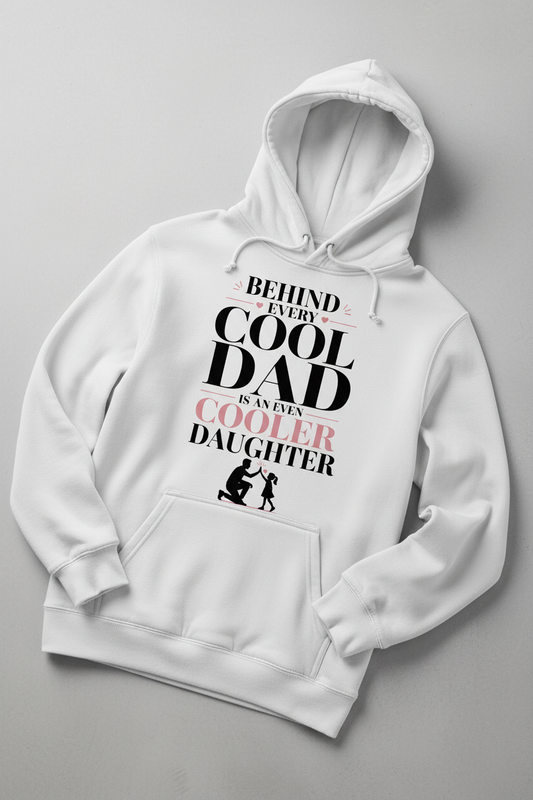 Behind Every Cool Dad Is An Even Cooler Daughter Hoodie - White
