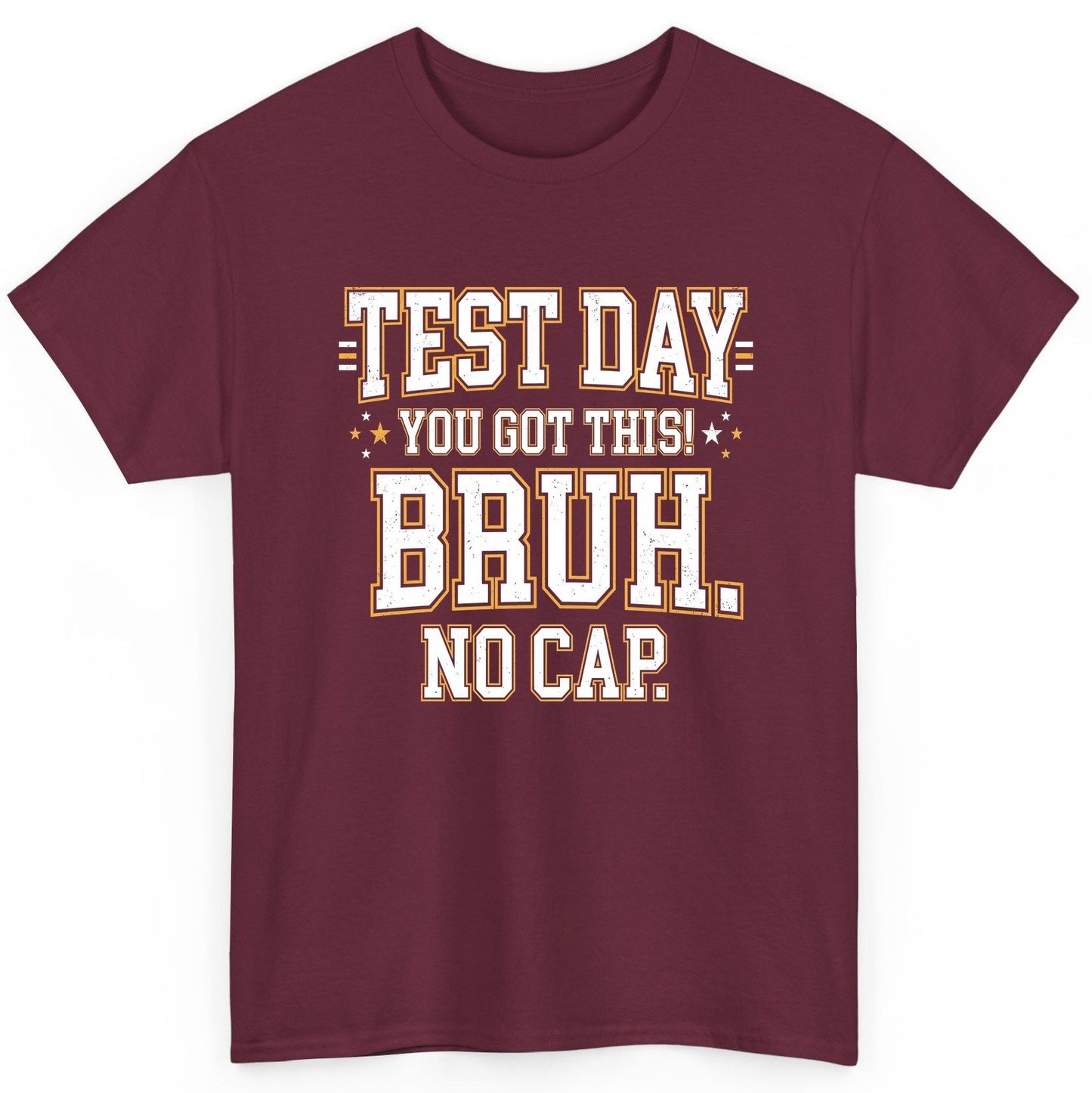 Test Day You Got This Bruh No Cap Funny Student Humor T-Shirt - product mockup - Maroon