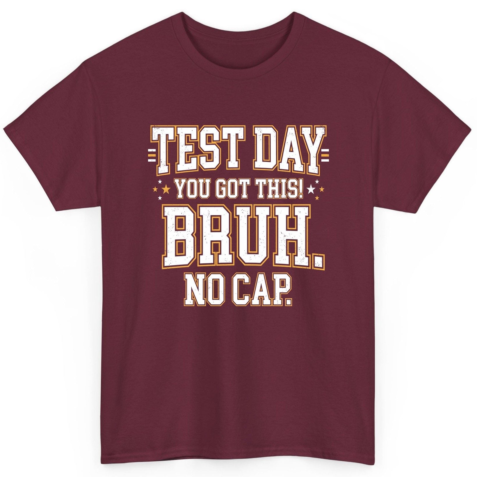 Test Day You Got This Bruh No Cap Funny Student Humor T-Shirt - product mockup - Maroon