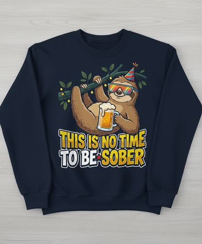 Funny Party Sloth Drinking Beer This Is No Time To Be Sober Sweatshirt - Navy