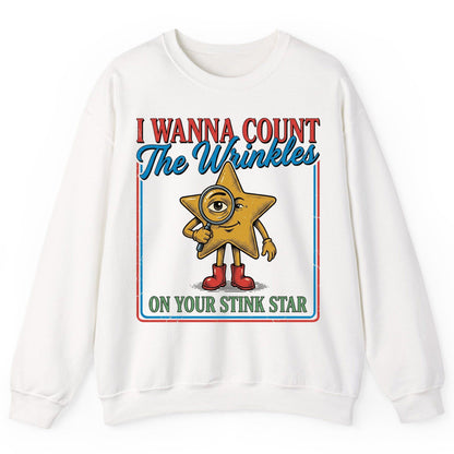 I WANNA COUNT the Wrinkles ON YOUR STINK STAR Sweatshirt - product mockup - White
