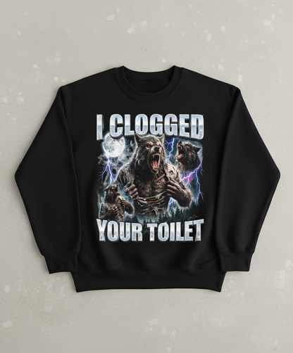 I Clogged Your Toilet Werewolf Meme Sweatshirt - Black