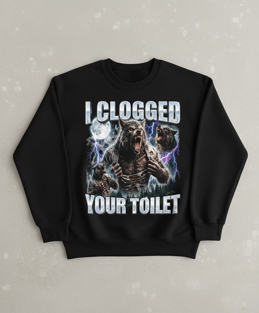 I Clogged Your Toilet Werewolf Meme Sweatshirt - Black