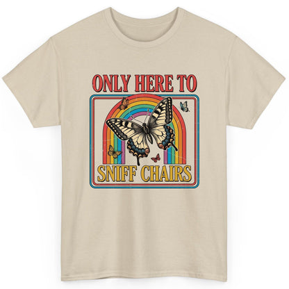 ONLY HERE TO SNIFF CHAIRS Funny Sarcastic Humor T-Shirt - product mockup - Sand