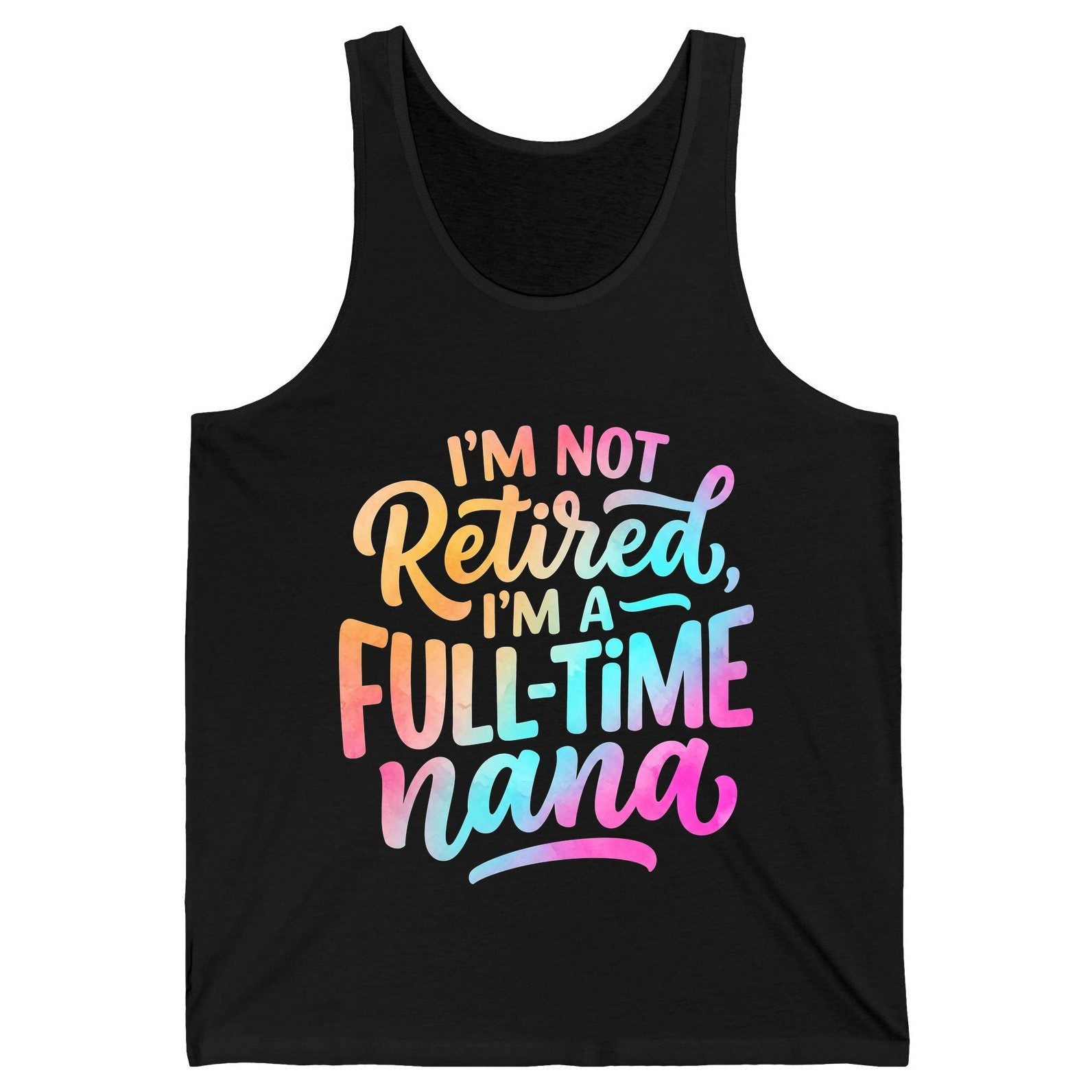 I'M NOT Retired I'M a Full-Time Nana Funny Grandma Tank Top - product mockup - Black