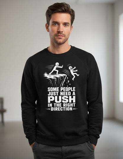 Some People Just Need a Push in the Right Direction Funny Dark Humor Sweatshirt - product mockup - Black