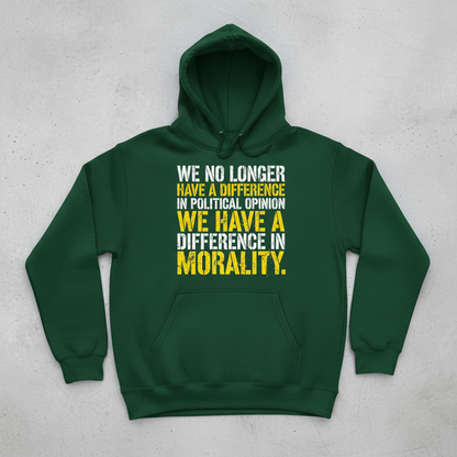 Difference In Morality Not Political Opinion Statement Hoodie - Forest Green