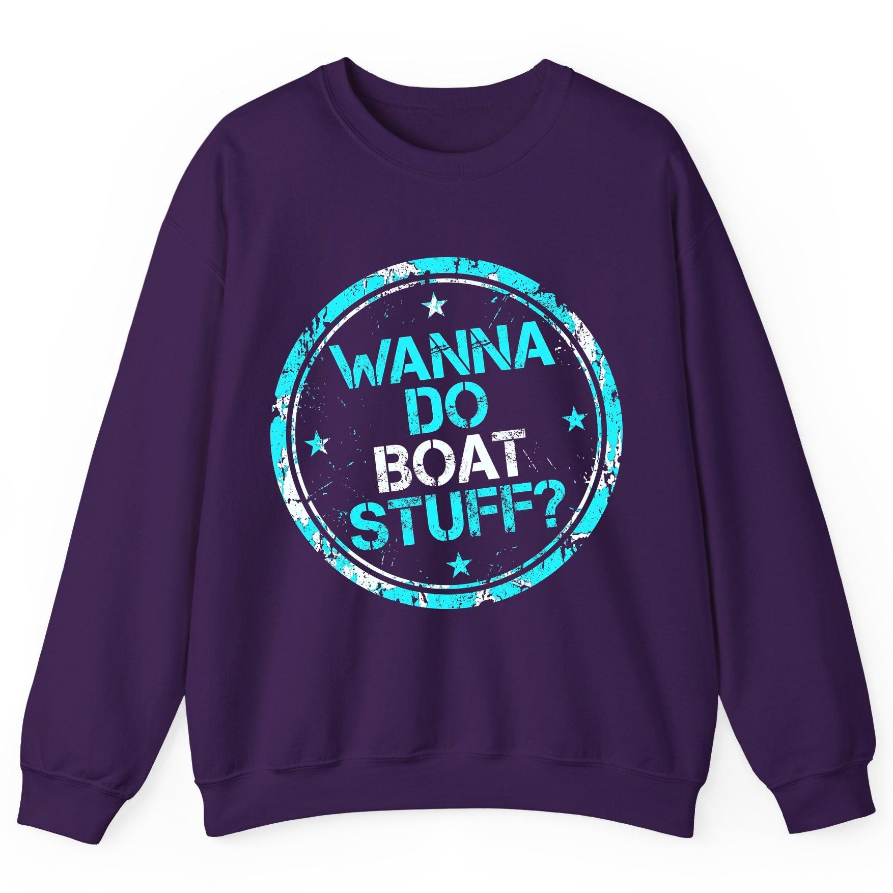 WANNA DO BOAT STUFF Funny Boating Sweatshirt - product mockup - Purple
