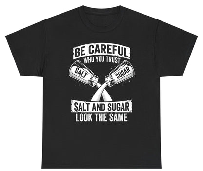 BE Careful WHO YOU TRUST SALT AND SUGAR LOOK THE SAME Youth T-Shirt - product mockup - Black