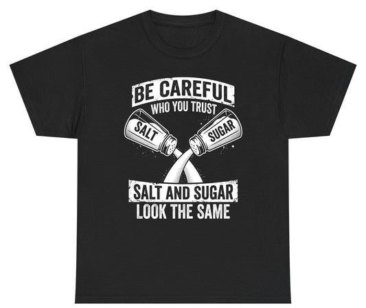 BE Careful WHO YOU TRUST SALT AND SUGAR LOOK THE SAME Youth T-Shirt - product mockup - Black