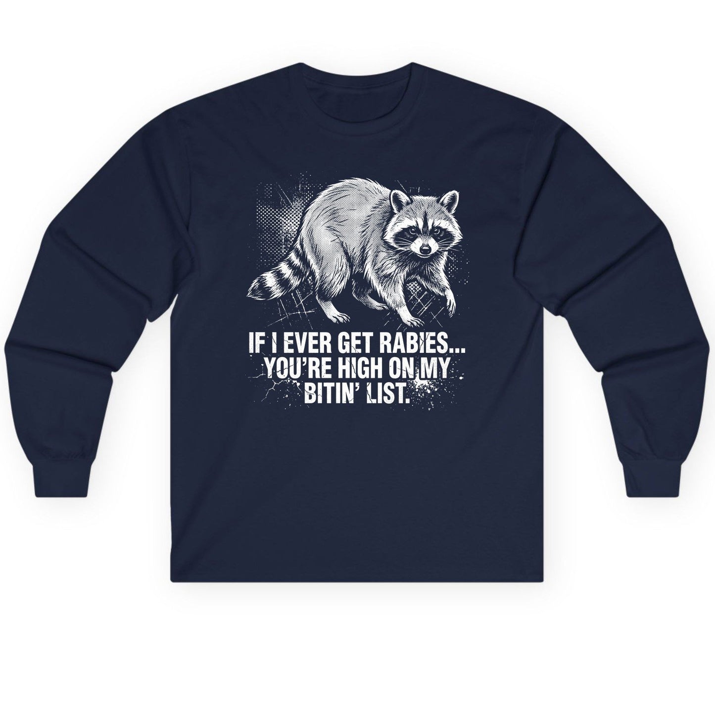 If I Ever Get Rabies You're High on My Bitin' List raccoon Long Sleeve Tee Navy product mockup