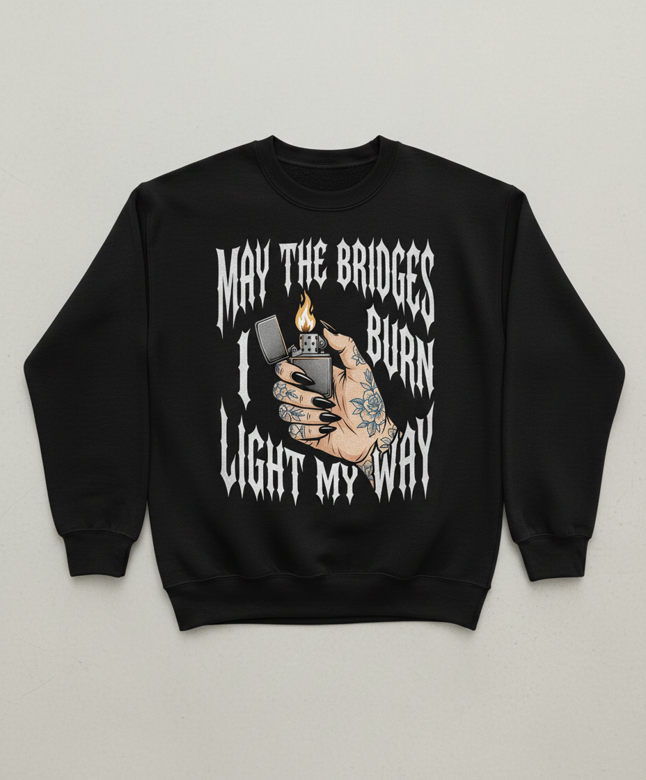 May The Bridges I Burn Light My Way Tattoo Hand Lighter Sweatshirt - Black