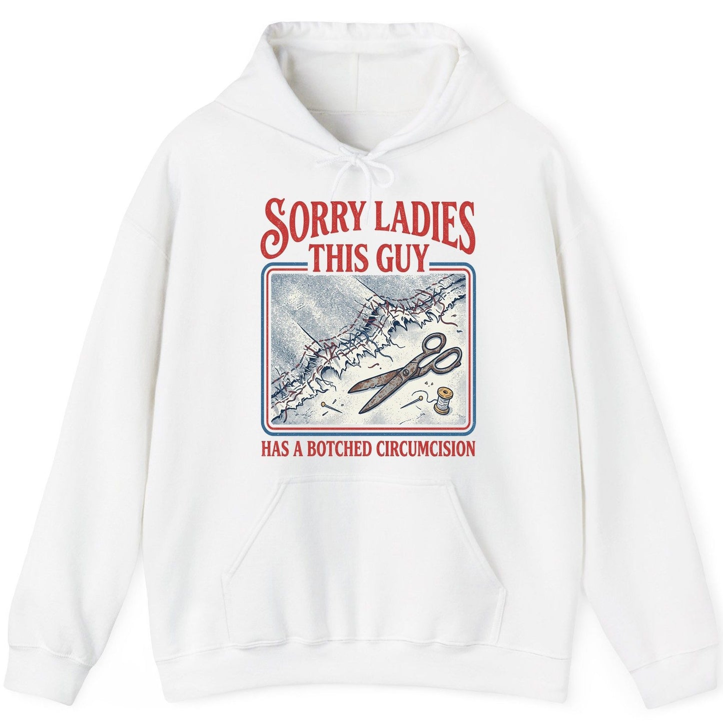 Sorry Ladies This Guy Has a Botched Circumcision Hoodie - product mockup - White