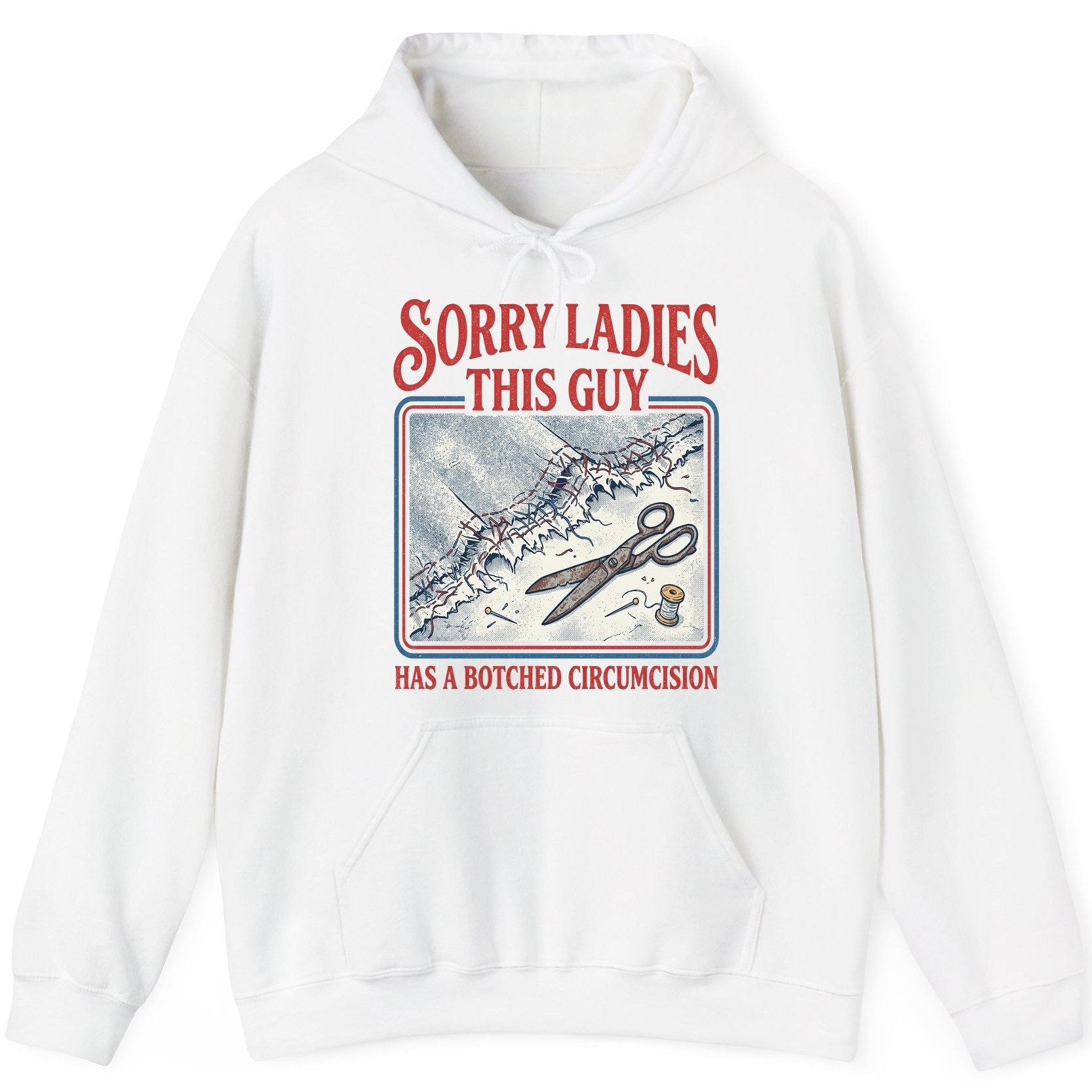 Sorry Ladies This Guy Has a Botched Circumcision Hoodie - product mockup - White