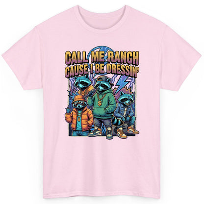 Call Me Ranch Cause I Be Dressin' raccoons T-Shirt Light Pink product mockup