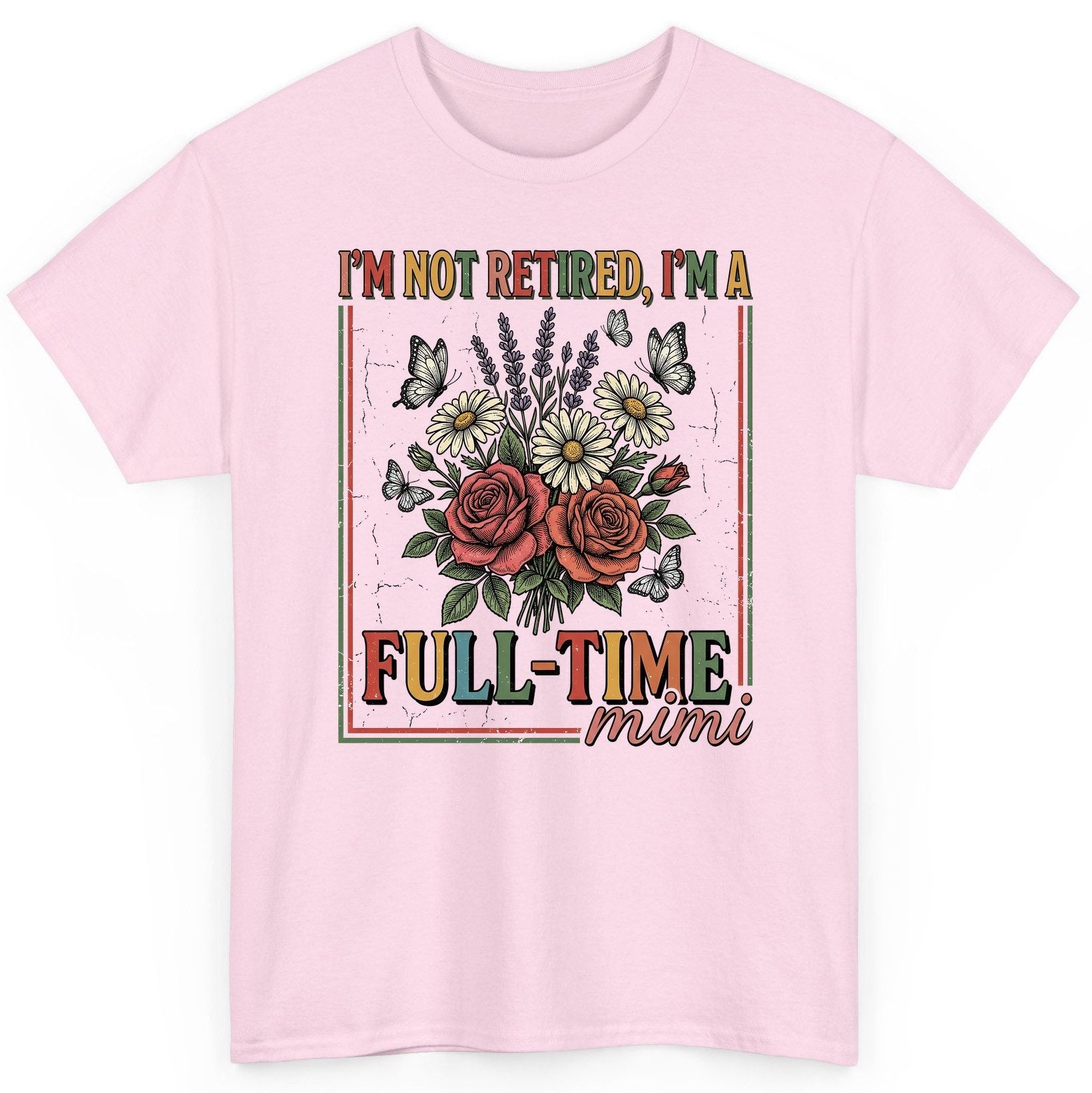 I'M NOT Retired I'M a Full-Time Mimi Retro Grandmother T-Shirt - product mockup - Light Pink