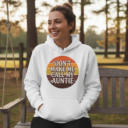 Don't Make Me Call My Auntie auntie Hoodie White lifestyle mockup