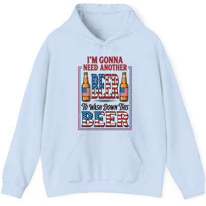 I'm Gonna Need Another Beer to Wash Down This Beer patriotic beer drinking Hoodie Light Blue product mockup