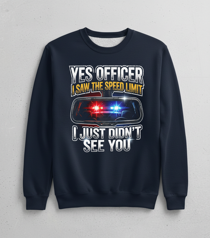 Funny Speeding Excuse Yes Officer I Saw The Speed Limit Sweatshirt - Navy