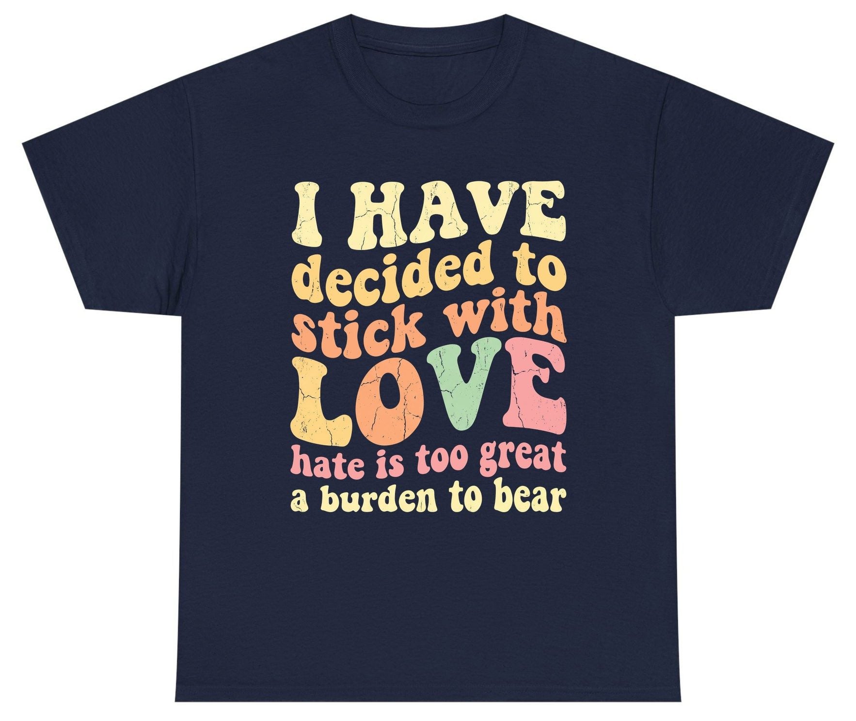 I Have Decided to Stick with Love Hate Is Too Great a Burden to Bear love and kindness Youth T-Shirt Navy product mockup