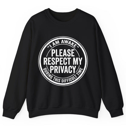 I Am Awake Please Respect My Privacy During This Difficult Time sarcastic humor Sweatshirt Black product mockup