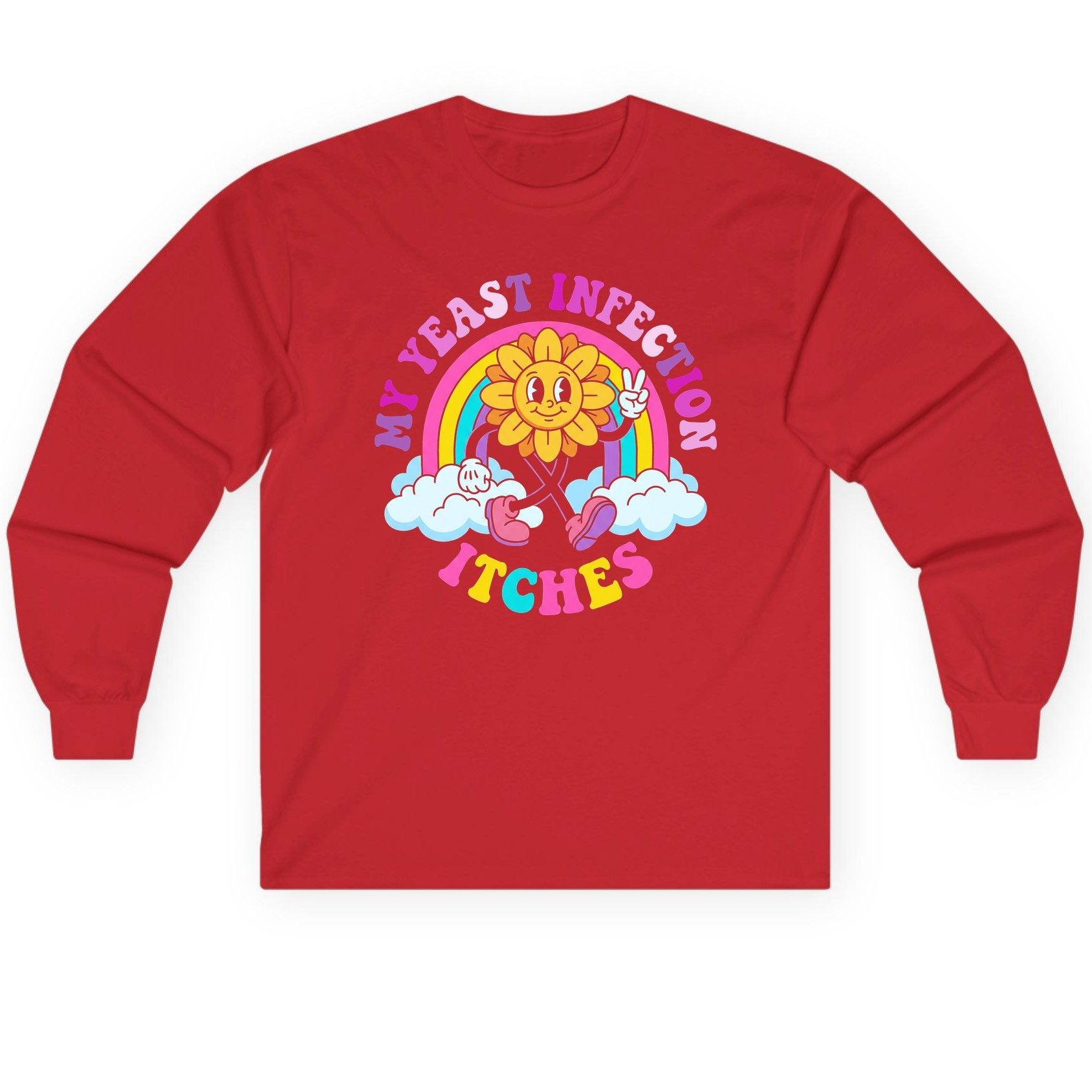 My Yeast Infection Itches Funny Sarcastic Humor Long Sleeve Tee - product mockup - Red