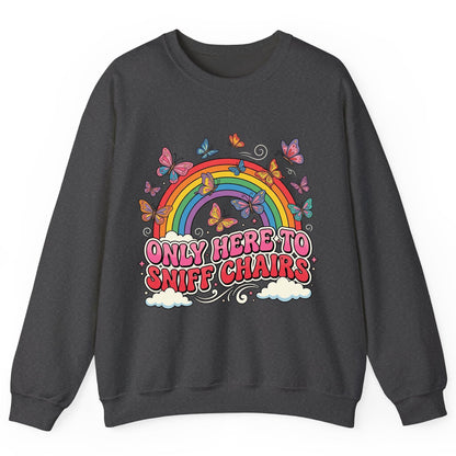 ONLY HERE TO SNIFF CHAIRS Funny Sarcastic Humor Sweatshirt - product mockup - Dark Heather