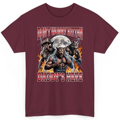 Don't Worry Kitten Daddy's Here werewolves T-Shirt Maroon product mockup