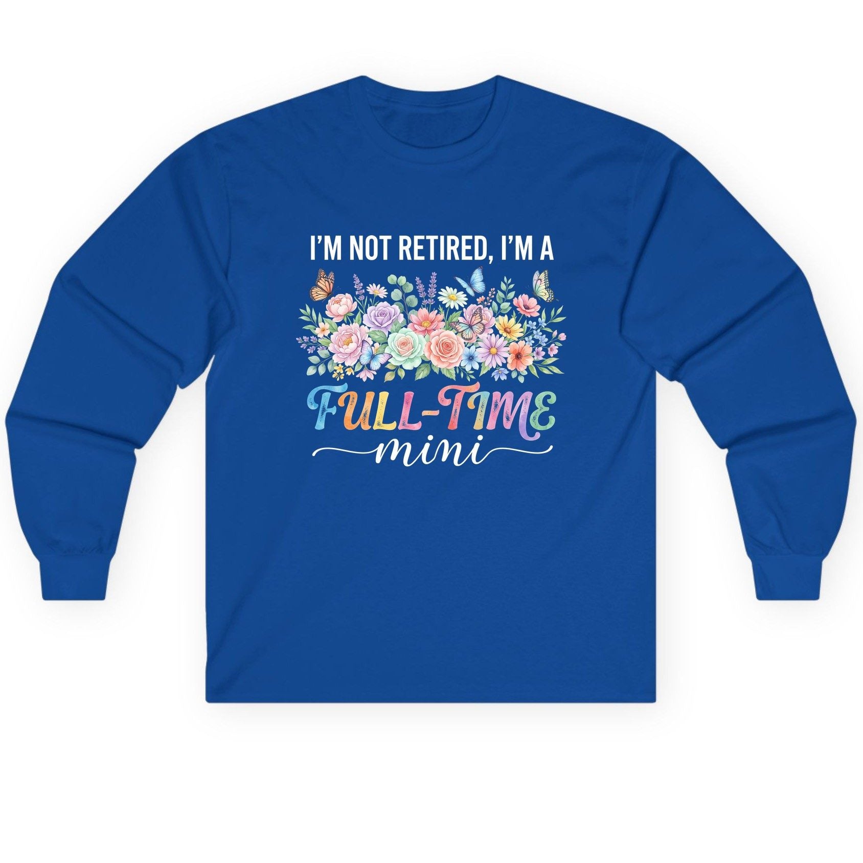 I'M NOT Retired I'M a Full-Time Mini Funny Grandmother Long Sleeve Tee - product mockup - Royal