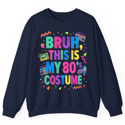 BRUH THIS IS MY 80's COSTUME 80s Retro Theme Sweatshirt Navy product mockup