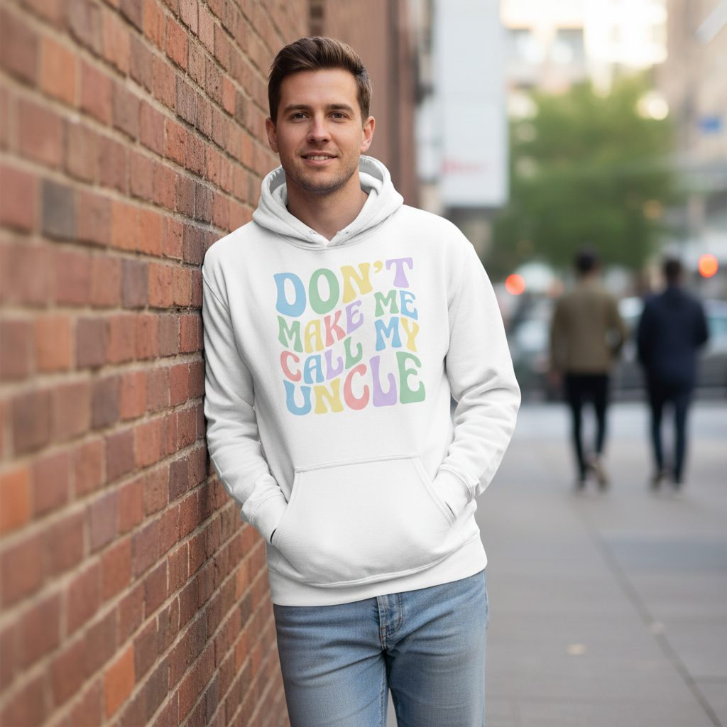 Don't Make Me Call My Uncle family humor Hoodie White lifestyle mockup