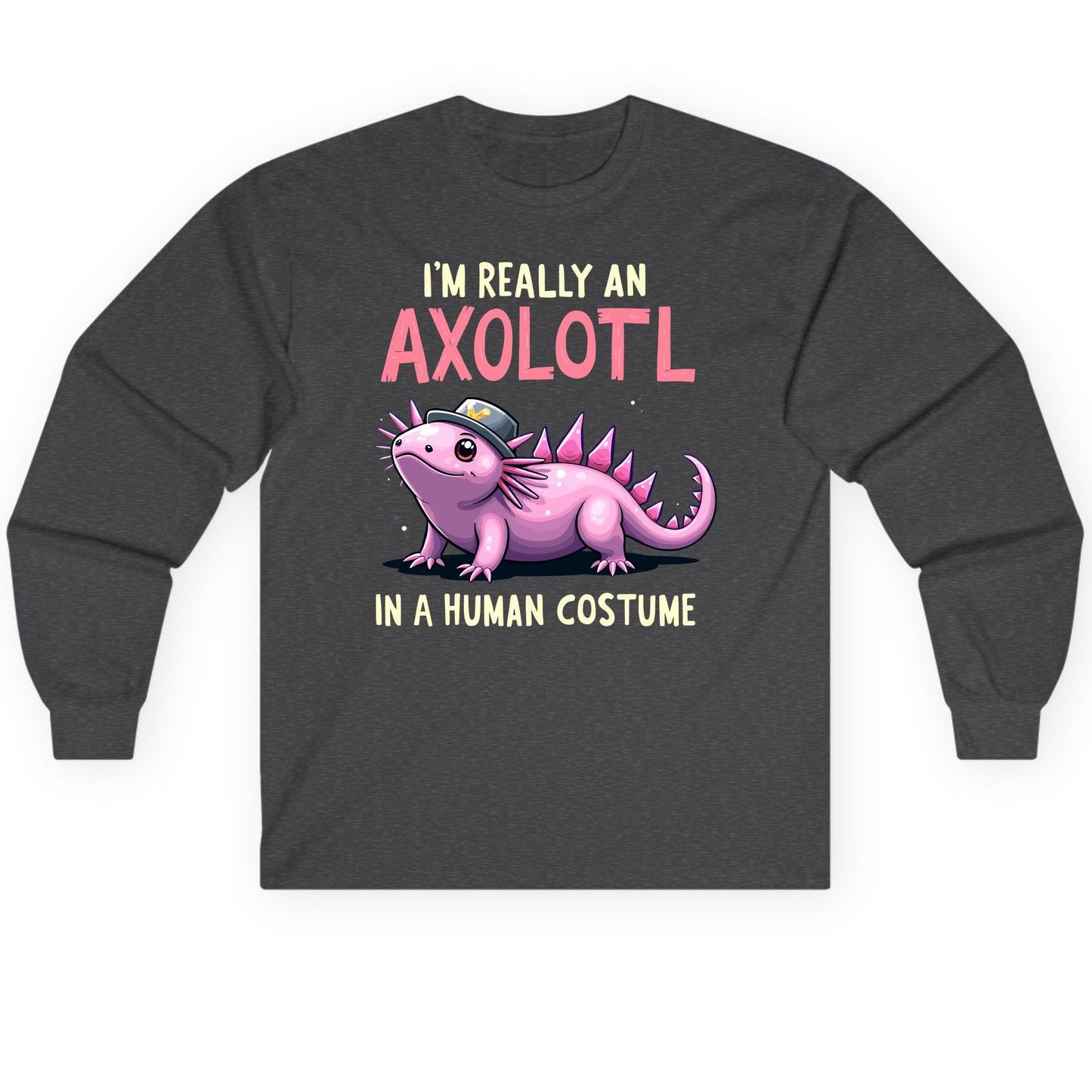 I'm Really an Axolotl in a Human Costume axolotl Long Sleeve Tee Dark Heather product mockup