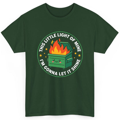 This little light of mine I'm gonna let it shine Dumpster Fire T-Shirt Forest Green product mockup